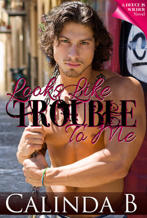 Looks like Trouble to Me by Calinda B.