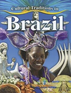 Cultural Traditions in Brazil by Molly Aloian