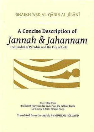 A Concise Description of Jannah & Jahannam: The Garden of Paradise and The Fire of Hell by ʿAbd Al-Qadir al-Jilani