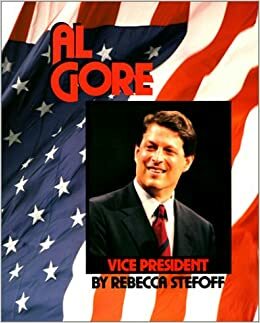 Al Gore: Vice President by Rebecca Stefoff