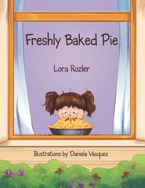 Freshly Baked Pie by Lora Rozler