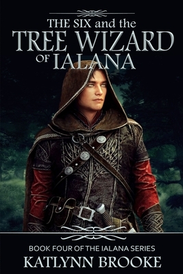 The Tree Wizard of Ialana: Book Four of the Ialana Series by Katlynn Brooke