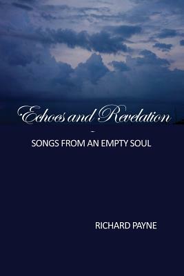 Echoes and Revelation: Songs From an Empty Soul by Carol Ann Johnson, Richard Payne