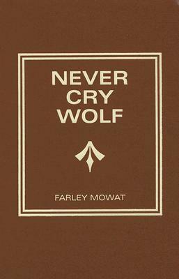 Never Cry Wolf by Farley Mowat