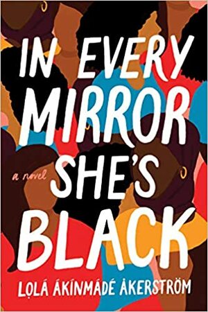 In Every Mirror She's Black by Lola Akinmade Åkerström