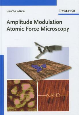 Amplitude Modulation Atomic Force Microscopy by Ricardo García