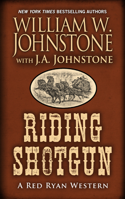 Riding Shotgun by J.A. Johnstone, William W. Johnstone