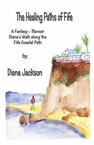 The Healing Paths of Fife by Diana Jackson