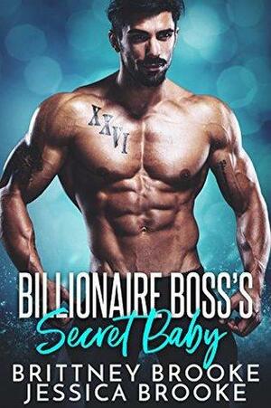 Billionaire Boss's Secret Baby by Jessica Brooke, Brittney Brooke