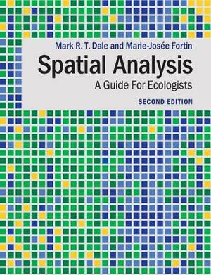 Spatial Analysis: A Guide for Ecologists by Mark R. T. Dale, Marie-Josée Fortin
