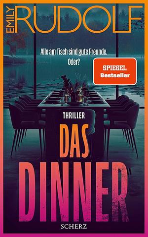 Das Dinner – Alle am Tisch sind gute Freunde. Oder? by Emily Rudolf