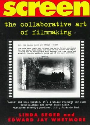 From Script To Screen: The Collaborative Art Of Filmmaking by Edward Jay Whetmore, Linda Seger