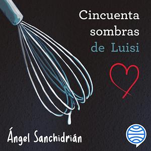 50 Dombras de Luisi by Ángel Sanchidrián