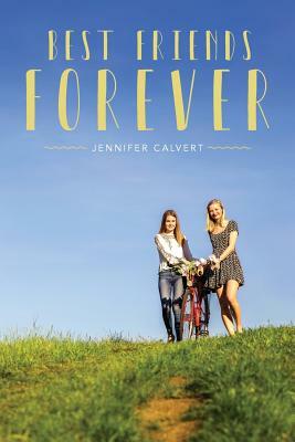 &#65279;BFFs: Best Friends Forever by Jennifer Calvert