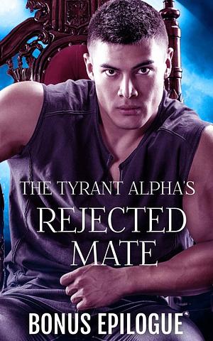 The Tyrant Alpha's Rejected Mate: Bonus Epilogue by Cate C. Wells