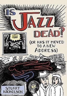 Is Jazz Dead? by Stuart Nicholson, Stuart Nicholson