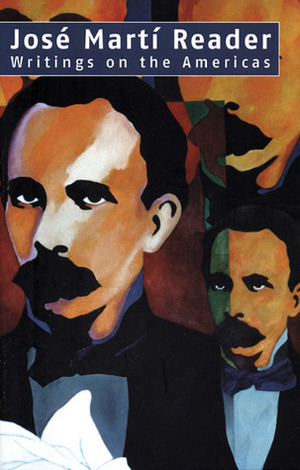 José Martí Reader: Writings on the Americas by Iván A. Schulman, José Martí