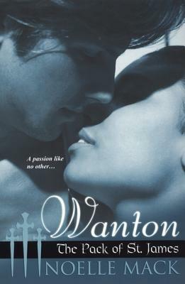 Wanton: The Pack of St.James by Noelle Mack