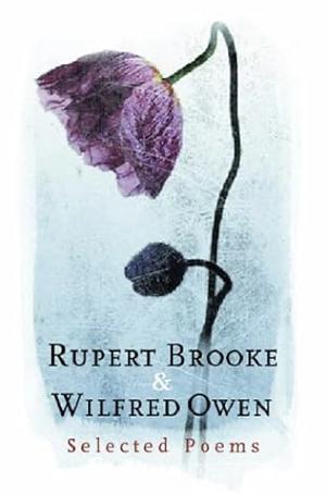 Rupert Brooke & Wilfred Owen Selected Poems by Rupert Brooke
