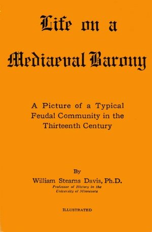 Life on a Medieval Barony by William Stearns Davis