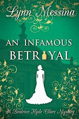 An Infamous Betrayal by Lynn Messina