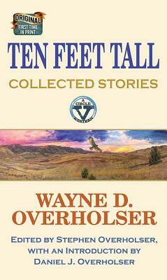 Ten Feet Tall: Collected Stories by Wayne D. Overholser