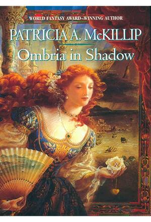 Ombria in Shadow by Patricia A. McKillip