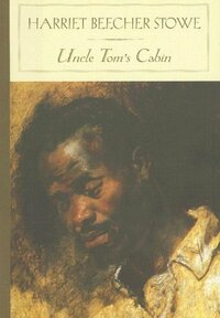 Uncle Tom's Cabin by Harriet Beecher Stowe