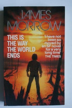 This Is The Way The World Ends by James Morrow