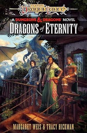 Dragons of Eternity: Dragonlance Destinies: Volume 3 by Tracy Hickman, Margaret Weis, Margaret Weis