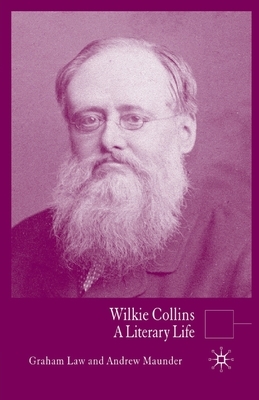 Wilkie Collins: A Literary Life by G. Law, A. Maunder