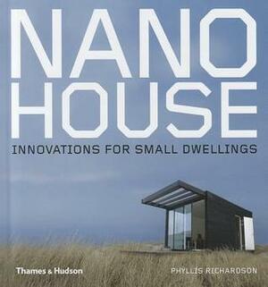 Nano House: Innovations for Small Dwellings by Phyllis Richardson