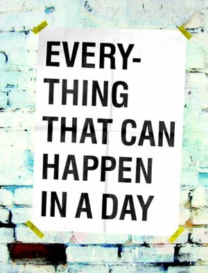 Everything That Can Happen In A Day by David Horvitz