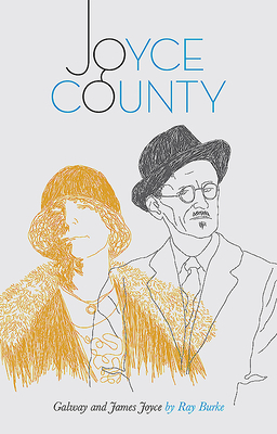 Joyce County: Galway and James Joyce by Ray Burke