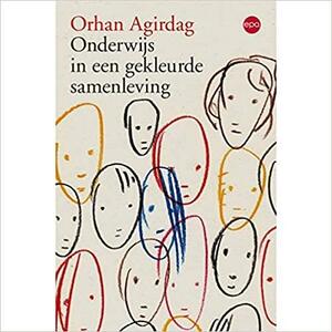 Onderwijs in een gekleurde samenleving by Orhan Agirdag