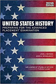 United States History: Preparing for the Advanced Placement Examination, 2018 Edition by John J. Newman, John Schmalbach