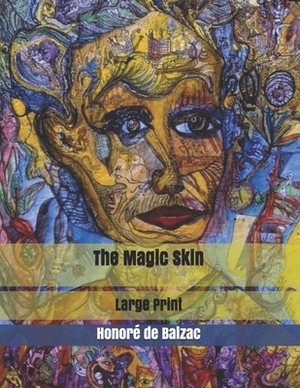 The Magic Skin: Large Print by Honoré de Balzac