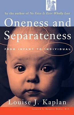 Oneness and Separateness: From Infant to Individual by Louise J. Kaplan, Kaplan