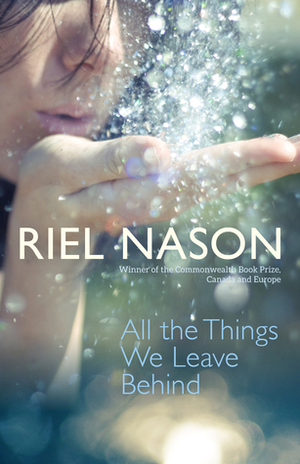 All the Things We Leave Behind by Riel Nason