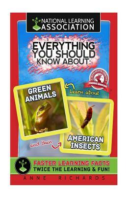 Everything You Should Know About Green Animals and American Insects by Anne Richards