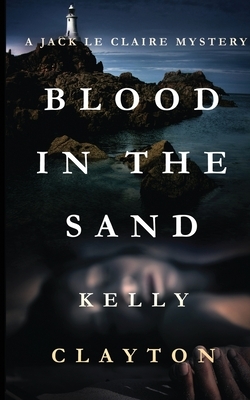Blood In The Sand by Kelly Clayton