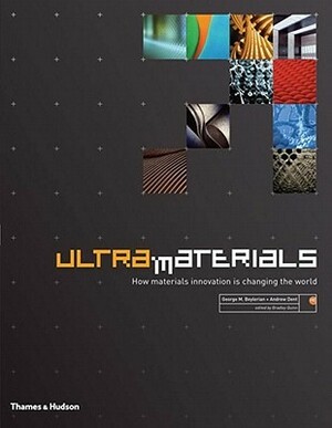 Ultra Materials: How Materials Innovation is Changing the World by George M. Beylerian
