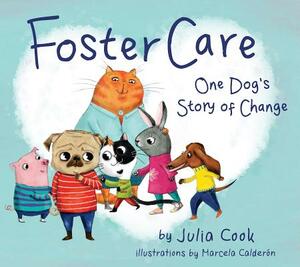 Foster Care: One Dog's Story of Change by Julia Cook