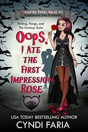 Oops, I Ate the First Impression Rose by Cyndi Faria