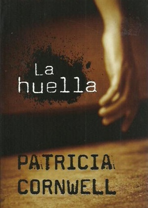 La huella by Patricia Cornwell