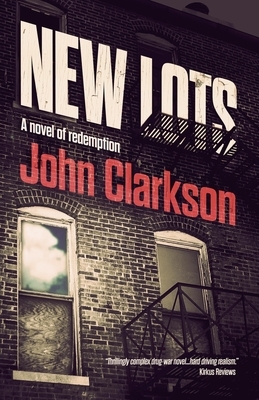 New Lots: A novel of redemption by John Clarkson