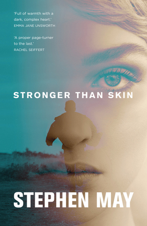 Stronger Than Skin by Stephen May