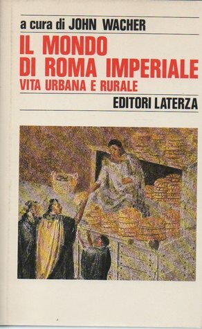 Il mondo di Roma imperiale - vol. 2: vita urbana e rurale by Franco Salvatorelli, John Wacher