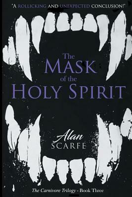 The Mask of the Holy Spirit by Alan Scarfe