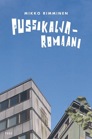 Pussikaljaromaani by Mikko Rimminen